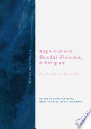 Rape culture, gender violence, and religion : interdisciplinary perspectives /