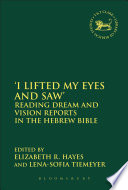 'I lifted my eyes and saw' : reading dream and vision reports in the Hebrew Bible /