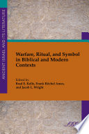 Warfare, ritual, and symbol in biblical and modern contexts /