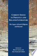 Current issues in priestly and related literature : the legacy of Jacob Milgrom and beyond /