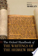 The Oxford handbook of the writings of the Hebrew Bible /