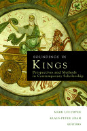 Soundings in Kings : perspectives and methods in contemporary scholarship /