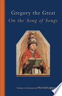 Gregory the Great on the Song of Songs /