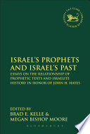 Israel's prophets and Israel's past : essays on the relationship of prophetic texts and Israelite history in honor of John H. Hayes /