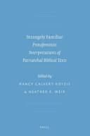 Strangely familiar : protofeminist interpretations of patriarchal biblical texts /