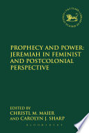 Prophecy and power Jeremiah in feminist and postcolonial perspective.