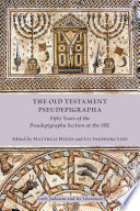 The Old Testament pseudepigrapha : fifty years of the pseudepigrapha section at the SBL /