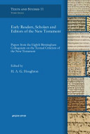 Early readers, scholars, and editors of the New Testament : papers from the Eighth Birmingham Colloquium on the Textual Criticism of the New Testament /