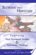 Between two horizons : spanning New Testament studies and systematic theology /