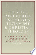 The Spirit and Christ in the New Testament and Christian theology : essays in honor of Max Turner /