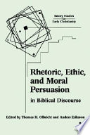 Rhetoric, ethic, and moral persuasion in biblical discourse : essays from the 2002 Heidelberg conference /