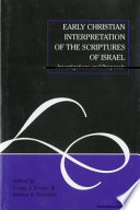 Early Christian interpretation of the scriptures of Israel : investigations and proposals /