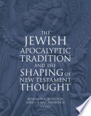 The Jewish apocalyptic tradition and the shaping of New Testament thought /