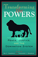 Transforming the powers : peace, justice, and the domination system /