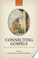 Connecting Gospels : beyond the canonical/non-canonical divide.