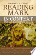 Reading Mark in context : Jesus and Second Temple Judaism /