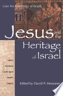 Jesus and the heritage of Israel : Luke's narrative claim upon Israel's legacy /