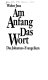 Am Anfang das Wort : das Johannes-Evangelium /