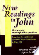 New readings in John : literary and theological perspectives ; essays from the Scandinavian Conference on the Fourth Gospel in Aarhus 1997 /