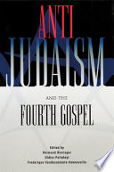 Anti-Judaism and the Fourth Gospel /