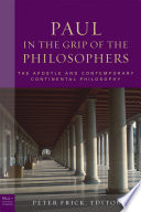 Paul in the grip of the philosophers : the apostle and contemporary continental philosophy.