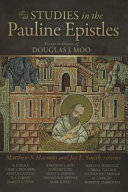 Studies in the Pauline Epistles : essays in honor of Douglas J. Moo /