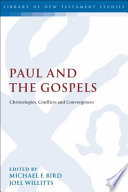 Paul and the Gospels : Christologies, conflicts and convergences /