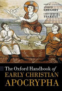 The Oxford handbook of early Christian apocrypha /