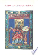 A thousand years of the Bible : an exhibition of manuscripts from the J. Paul Getty Museum, Malibu, and printed books from the Department of Special Collections, University Research Library, UCLA.