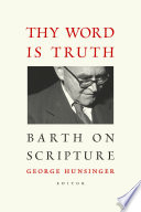 Thy Word is truth : Barth on Scripture /