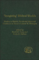 Imagining biblical worlds : studies in spatial, social, and historical constructs in honor of James W. Flanagan /