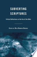 Subverting Scriptures : Critical Reflections on the Use of the Bible /