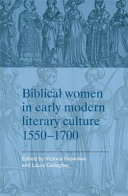 Biblical women in early modern literary culture, 1550-1700 /