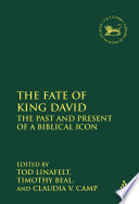 The fate of King David : the past and present of a biblical icon /