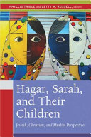 Hagar, Sarah, and their children : Jewish, Christian, and Muslim perspectives /