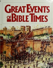 Great events of Bible times : new perspectives on the people, places, and history of the biblical world.