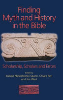 Finding myth and history in the Bible : scholarship, scholars and errors : essays in honor of Giovanni Grabini /