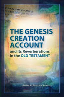 The Genesis creation account and its reverberations in the Old Testament /