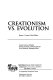 Creationism vs. evolution /