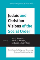 Judaic and Christian visions of the social order : describing, analyzing, and comparing systems of the formative age /