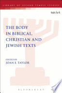 The body in Biblical, Christian and Jewish texts /