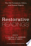 Restorative readings : the old testament, ethics, and human dignity /
