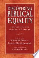 Discovering biblical equality : complementarity without hierarchy /