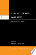 Rediscovering worship : past, present, and future /