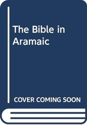 The Bible in Aramaic : based on old manuscripts and printed texts /