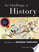 The challenge of history : readings in modern theology /