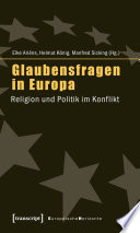 Glaubensfragen in Europa : Religion und Politik im Konflikt /