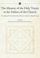 The mystery of the Holy Trinity in the fathers of the church : the proceedings of the fourth Patristic Conference, Maynooth, 1999 /