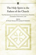 The Holy Spirit in the fathers of the church : the proceedings of the Seventh International Patristic Conference, Maynooth, 2008 /