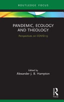 Pandemic, ecology and theology : perspectives on COVID-19 /